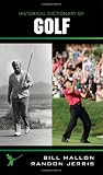 Historical Dictionary of Golf (Historical Dictionaries of Sports)