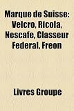 Produkt-Bild: Marque de Suisse: Velcro, Ricola, Nescaf, Classeur Fdral, Fron