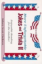 More Unforgettable Jokes and Trivia II: Enjoyable Reading for the Intellect More Unforgettable Jokes and Trivia II: Enjoyable Reading for the Intellect