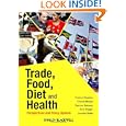 Trade, Food, Diet and Health: Perspectives and Policy Options by Corinna Hawkes, Chantal Blouin, Spencer Henson, and Nick Drager