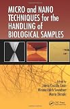 Micro and Nano Techniques for the Handling of Biological Samples