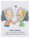ONLINE DATING: Tips For The 99% Who Need A Little Help Finding True Love