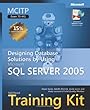 MCITP Self-Paced Training Kit (Exam 70-441): Designing Database Solutions by Using Microsoft  SQL Server(TM) 2005 (Self-Paced Training Kits)