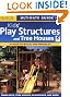 Ultimate Guide to Kids' Play Structures & Tree Houses (Ultimate Guide To... (Creative Homeowner))