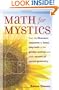 Math for Mystics: From the Fibonacci sequence to Luna's Labyrinth to the Golden Section and Other Secrets of Sacred Geometry