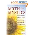Maths for Mystics: From the Fibonacci Sequence to Luna's Labyrinth to the Golden Section and Other Secrets of Sacred Geometry