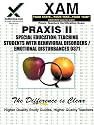 Praxis Special Education: Teaching Students with Behavioral Disorders/Emotional Disturbances 0371 (XAM PRAXIS)