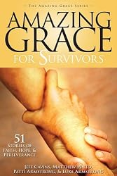 Amazing Grace for Survivors: 51 Stories of Faith, Hope & Perseverance