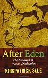 After Eden: The Evolution of Human Domination