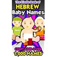 The Kindle Book of Hebrew Baby Names - Over 1,000 Names'