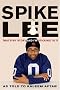 Spike Lee: That's My Story and I'm Sticking To It Spike Lee: That's My Story and I'm Sticking To It