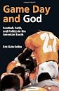 Game day and God : football, faith, and politics in the American south