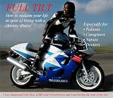 FULL TILT: How to Reclaim your Life In Spite of Living with a Chronic Illness.