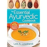 the essential ayurvedic cookbook 200 recipes for wellness