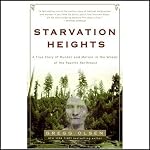 Starvation Heights: A True Story of Murder and Malice in the Woods of the Pacific Northwest | Gregg Olsen
