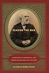 Reading the Man: A Portrait of Robert E. Lee Through His Private Letters