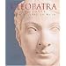 Cleopatra of Egypt: From History to Myth.