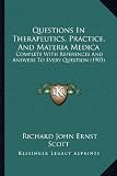 Questions in Therapeutics, Practice, and Materia Medica: Complete with References and Answers to Every Question (1903)