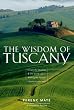 The Wisdom of Tuscany: Simplicity, Security & the Good Life