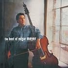 The Best of Edgar Meyer by Bela Fleck, Yo-Yo Ma, Johann Sebastian Bach, Bela / Meyer, Edgar Fleck, and Edgar Meyer