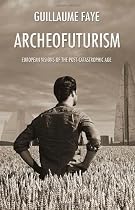Archeofuturism: European Visions of the Post-Catastrophic Age