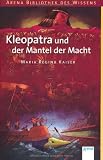 Kleopatra und der Mantel der Macht: Lebendige Geschichte - Maria Regina Kaiser