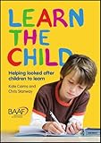 Learn the child : helping looked after children to learn