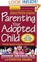 Parenting Your Adopted Child : A Positive Approach to Building a Strong Family