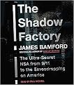 The Shadow Factory (The Ultra-Secret Nsa from 9/11 to the Eavesdropping on America) (Abridged) (Compact Disc)
