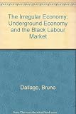 The irregular economy : the 'underground' economy and the 'black' labour market