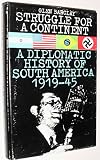 Struggle for a continent : the diplomatic history of South America, 1917-1945