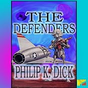 The Defenders | [Philip K. Dick]