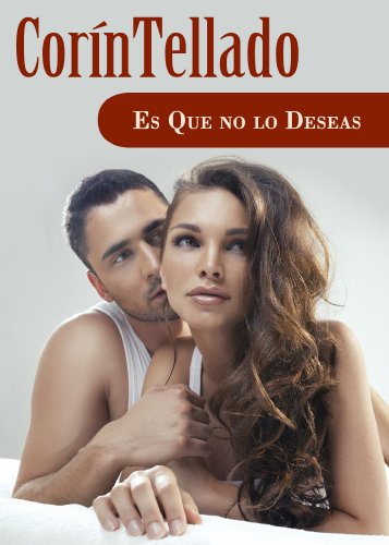 Es que no lo deseas (Spanish Edition)