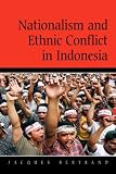 Nationalism and Ethnic Conflict in Indonesia (Cambridge Asia-Pacific Studies) Jacques Bertrand