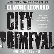City Primeval: High Noon in Detroit | [Elmore Leonard]