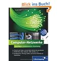 Computer-Netzwerke: Theorie und Praxis: von der MAC-Adresse bis zum Router, TCP/IP, IPv4, IPv6, (W)LAN, VPN, VLAN u.v.m., Konfiguration, Planung, ... Betrieb von Netzwerken (Galileo Computing)