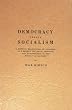 Democracy Versus Socialism: A Critical Examination of Socialism as a Remedy for Social Injustice and an Exposition of the Single Tax Doctrine