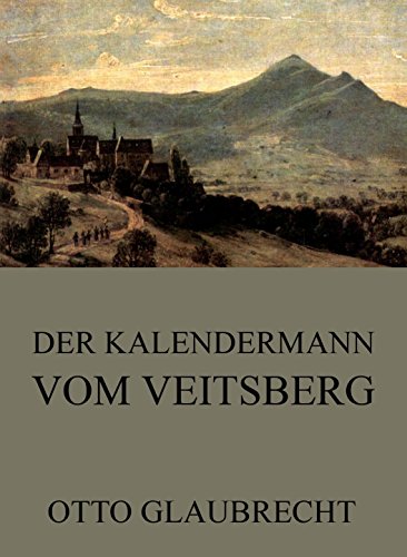 Der Kalendermann vom Veitsberg: Vollständige Ausgabe (German Edition)