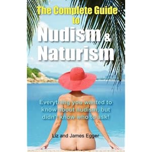 The Complete Guide to Nudism & Naturism