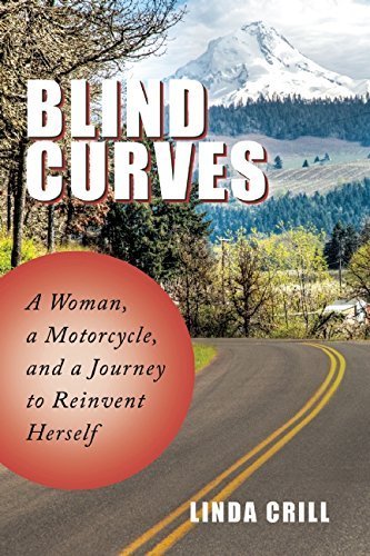 Blind Curves: A Woman, a Motorcycle, and a Journey to Reinvent Herself by Linda Crill (2014-11-18)