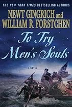 To Try Men's Souls: A Novel of George Washington and the Fight for American Freedom (George Washington Series) To Try Men's Souls: A Novel of George Washington and the Fight for American Freedom (George Washington Series)