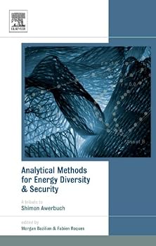 analytical methods for energy diversity and security: portfolio optimization in the energy sector: a tribute to the work of dr. shimon awerbuch (elsevier global energy policy and economics series) - morgan bazilian and fabien roques analytical methods for energy diversity and security: portfolio optimization in the energy sector: a tribute to the work of dr. shimon awerbuch (elsevier global energy policy and economics series) - morgan bazilian and fabien roques