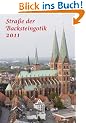 Stra�e der Backsteingotik 2011: Bildkalender f�r das Jahr 2011