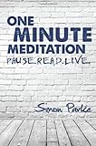 One minute meditation : pause, read, live