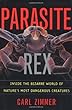 Parasite Rex: Inside The Bizarre World Of Natures Most Dangerous Creatures