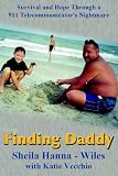 Finding Daddy: Survival and Hope Through a 911 Telecommunicators Nightmare