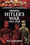Private Hitler's war 1914-1918