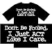 Funny T-Shirts (Dont Be Fooled I Just Act Like I Care) Humorous Slogans Comical Sayin...