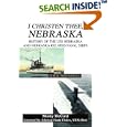 I Christen Thee, Nebraska: History of the USS Nebraska And Nebraska Related Naval Ships by Monty McCord