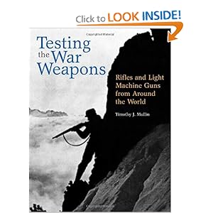 Testing The War Weapons: Rifles And Light Machine Guns From Around The World Timothy John Mullin